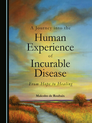 cover image of A Journey into the Human Experience of Incurable Disease